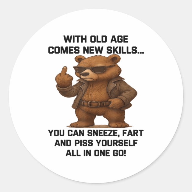 With Old Age Comes New Skills You Can Sneeze Fart  Classic Round Sticker (Front)