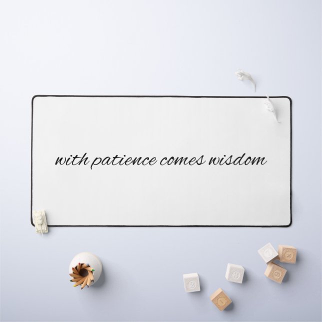 With Patience Desk Mat (Kids Table)