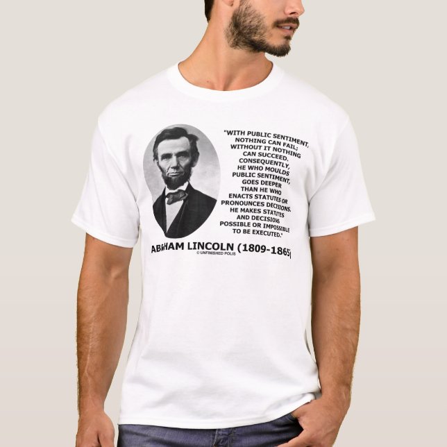 With Public Sentiment Nothing Can Fail Quote T-Shirt (Front)