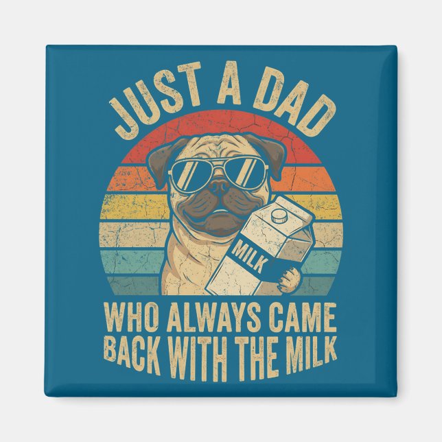 With Pug Papa Dad Came Back Magnet (Front)