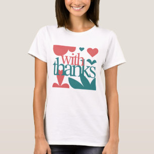 With Thanks – Valentine's Day Gift T-Shirt