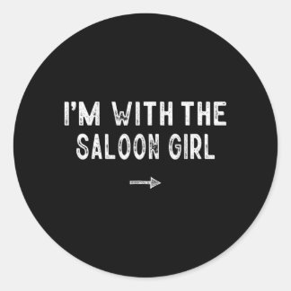 With The Saloon Girl Costume Matching Lazy Classic Round Sticker