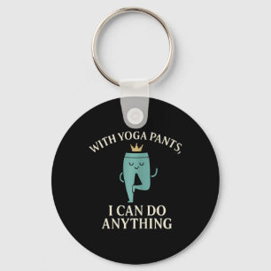 With Yoga Pants I Can Do Anything Crown Graphic Key Ring