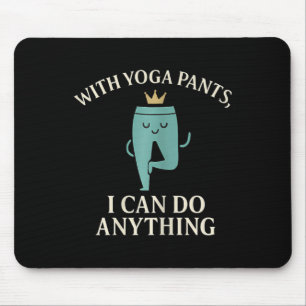 With Yoga Pants I Can Do Anything Crown Graphic Mouse Mat