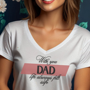 “With You Dad” Heartfelt Father's Day Women's T-Shirt