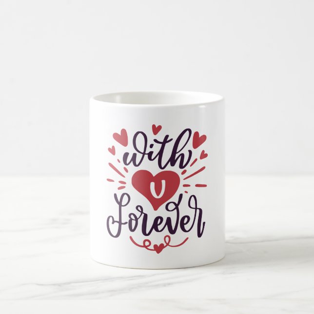 With You Forever Valentines Day Coffee Mug (Center)