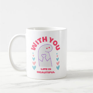 with you life is beautiful-valentines day gift  coffee mug