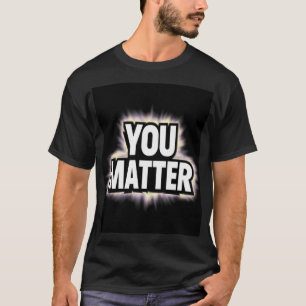with You Matter T-Shirt