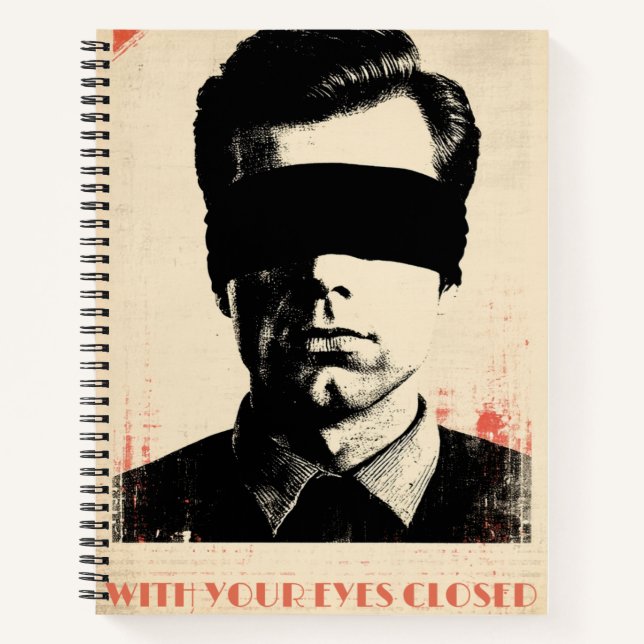With your eyes closed – Limited Edition of 781  Notebook (Front)