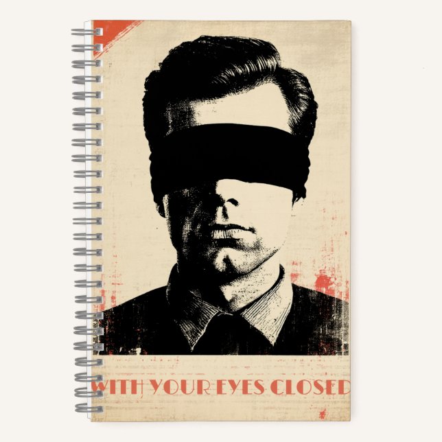 With your eyes closed – Limited Edition of 781  Notebook (Front)