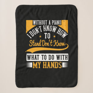 Without A Piano I Don’T Know How To Stand Sherpa Blanket