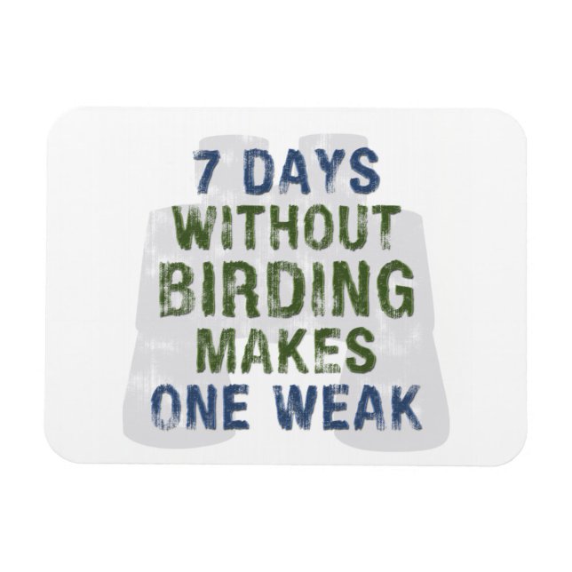 Without Birding One Weak Magnet (Horizontal)