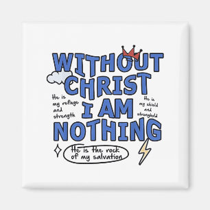 Without Christ I Am Nothing Magnet