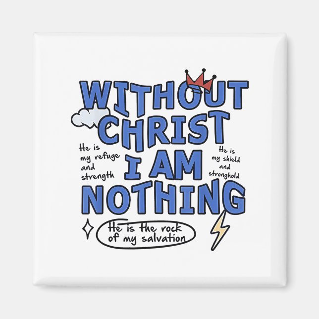 Without Christ I Am Nothing  Magnet (Front)