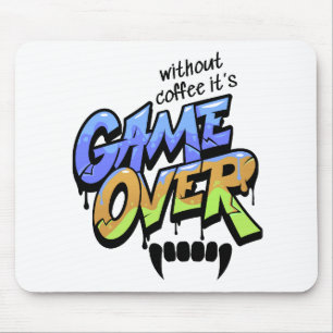 Without Coffee It's Game Over Graffiti Mouse Pad
