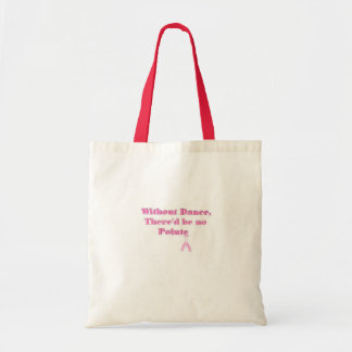 Without Dance There'd be no Pointe Tote Bag