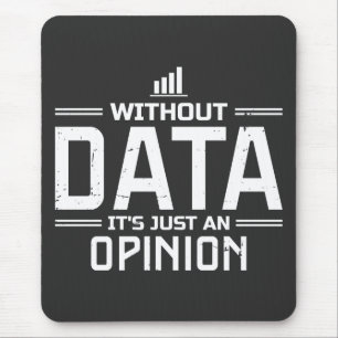 Without Data It's Just An Opinion Data Analyst Mouse Mat