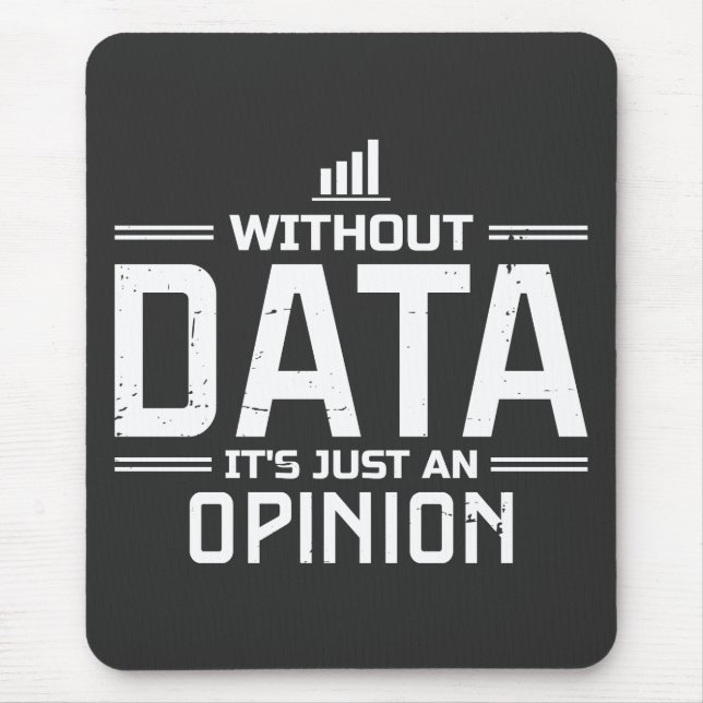 Without Data It's Just An Opinion Data Analyst Mouse Mat (Front)