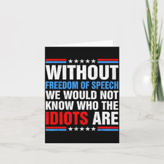 Without dom of Speech We Would Not Know Who s are Card