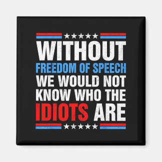 Without dom of Speech We Would Not Know Who s are Magnet