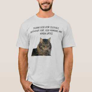 Without Fur You Humans are Kinda Gross T-Shirt