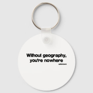 Without Geography quote Key Ring