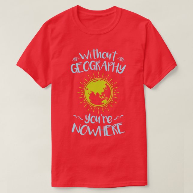 Without Geography You (2) T-Shirt (Design Front)