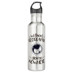 Without Geography You're Nowhere 710 Ml Water Bottle