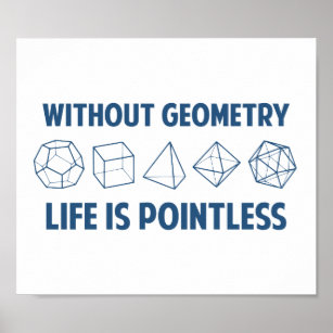 Without Geometry Life Is Pointless Poster