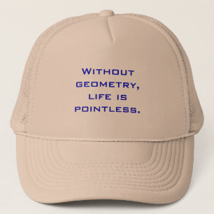 Without geometry, life is pointless. trucker hat