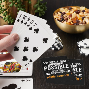 WITHOUT GOD NOTHING IS POSSIBLE WITH HIM ANYTHING  PLAYING CARDS