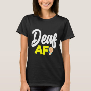 Without Hearing - Deaf - Unable To Hear - Deaf Awa T-Shirt