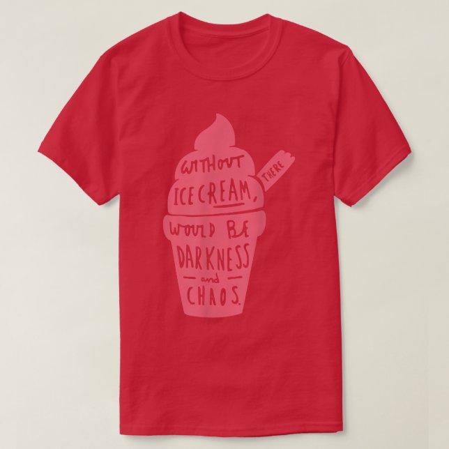 Without Ice Cream There Would Be Darkness And Chao T-Shirt (Design Front)