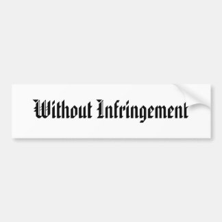 Without Infringement Bumper Sticker