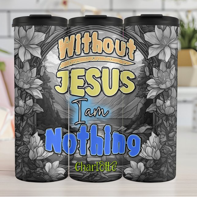 Without Jesus I Am Nothing Thermal Tumbler (Creator Uploaded)