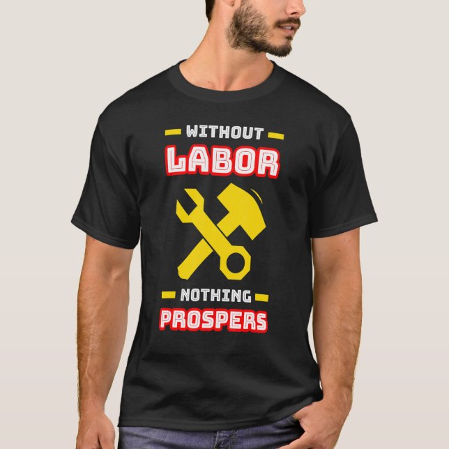 Without Labour Nothing Prospers T-Shirt (Front)