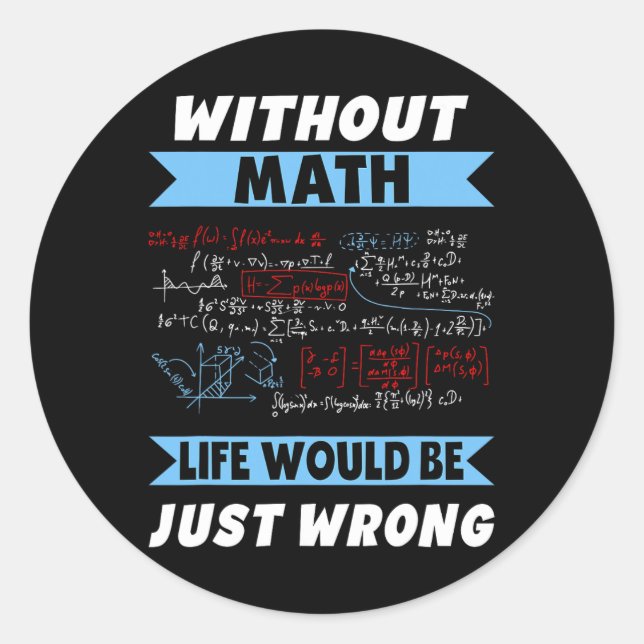 Without Math Geeks Pi Day Life Is Wrong Awesome Ne Classic Round Sticker (Front)