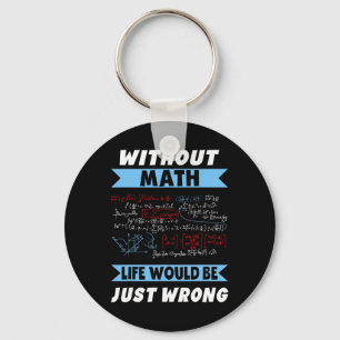 Without Math Geeks Pi Day Life Is Wrong Awesome Ne Key Ring