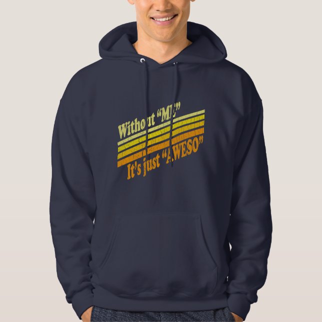 Without Me, It's Just Aweso Hoodie (Front)