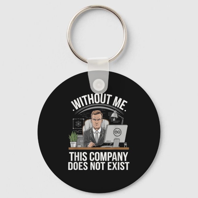 Without Me This Company Does Not Exist Boss Attitu Key Ring (Front)