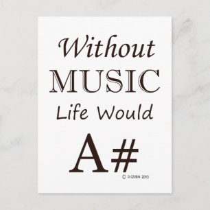 Without Music, Life Would A# Postcard