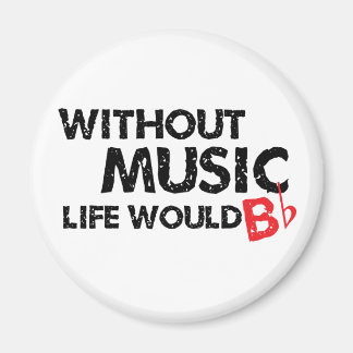 Without Music Life would B (be) Flat Magnet
