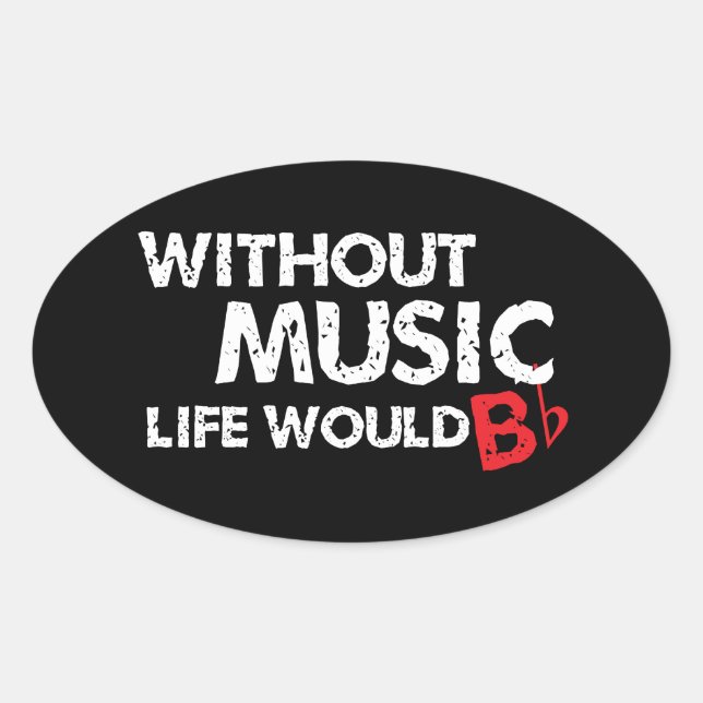 Without Music Life would B (be) Flat Oval Sticker (Front)