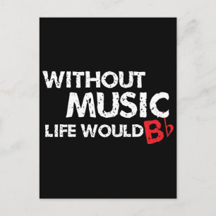 Without Music Life would B (be) Flat Postcard