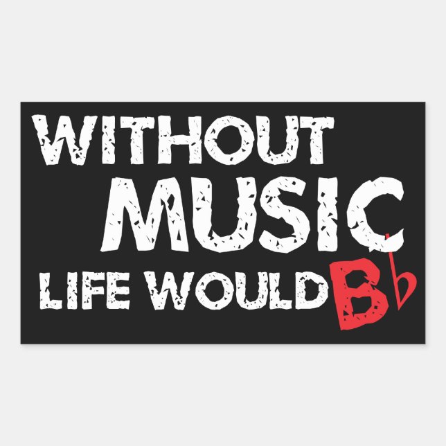 Without Music Life would B (be) Flat Rectangular Sticker (Front)