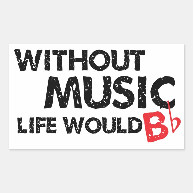 Without Music Life would B (be) Flat Rectangular Sticker (Front)