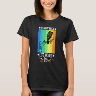 Without Music Life Would B Flat 1 T-Shirt