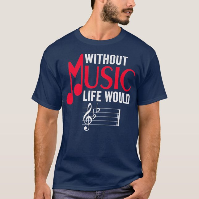 Without Music Life Would B Flat Funny Musical T-Shirt (Front)