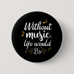 Without Music Life Would B Flat Funny Musicaying 6 Cm Round Badge