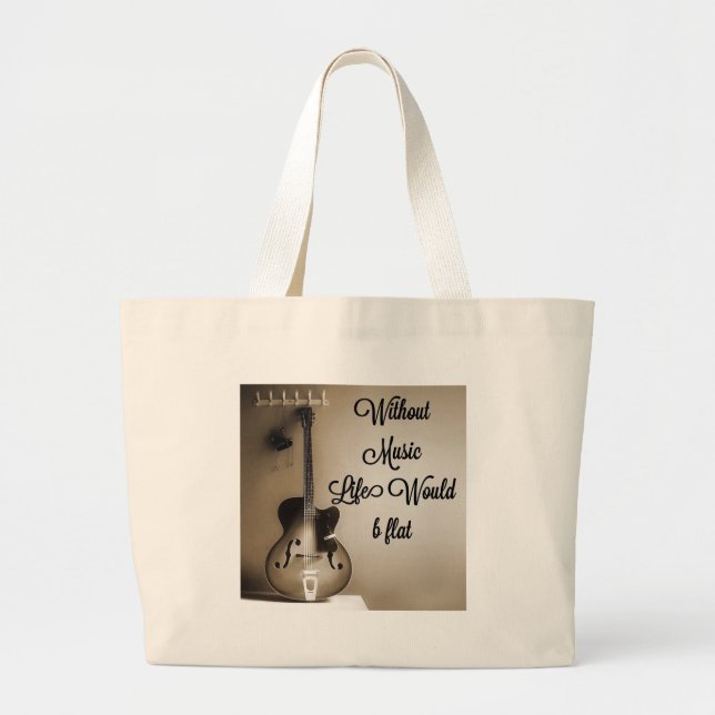 Without Music Life Would b Flat Large Tote Bag (Front)